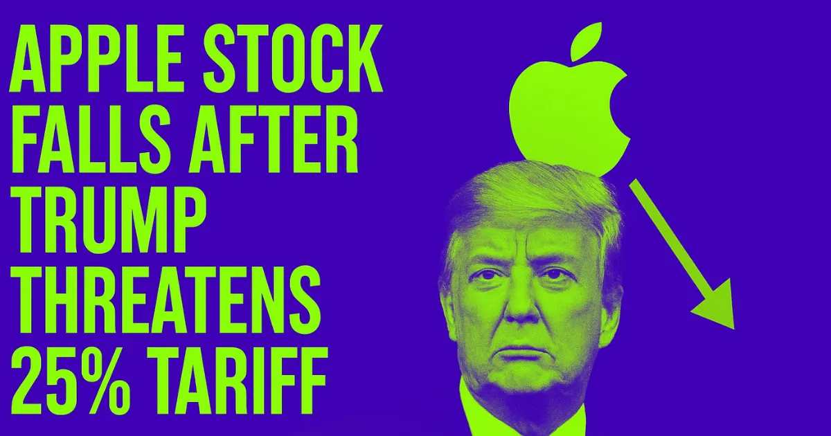 Apple Stock Falls After Trump Threatens 25% Tariff